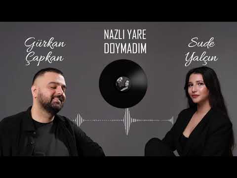 Gürkan Çapkan & Sude Yalçın-Nazlı Yare Doymadım