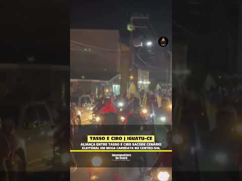 Aliança entre Tasso e Ciro sacode o cenário eleitoral em mega carreata no Centro-Sul