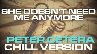 SHE DOESN&#39;T NEED ME ANYMORE (by PETER CETERA) | Chill Version Lyric Video- StaticVOIZ