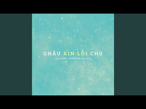 Cháu Xin Lỗi Chú (feat. Gia Nghi & Jay Bach)