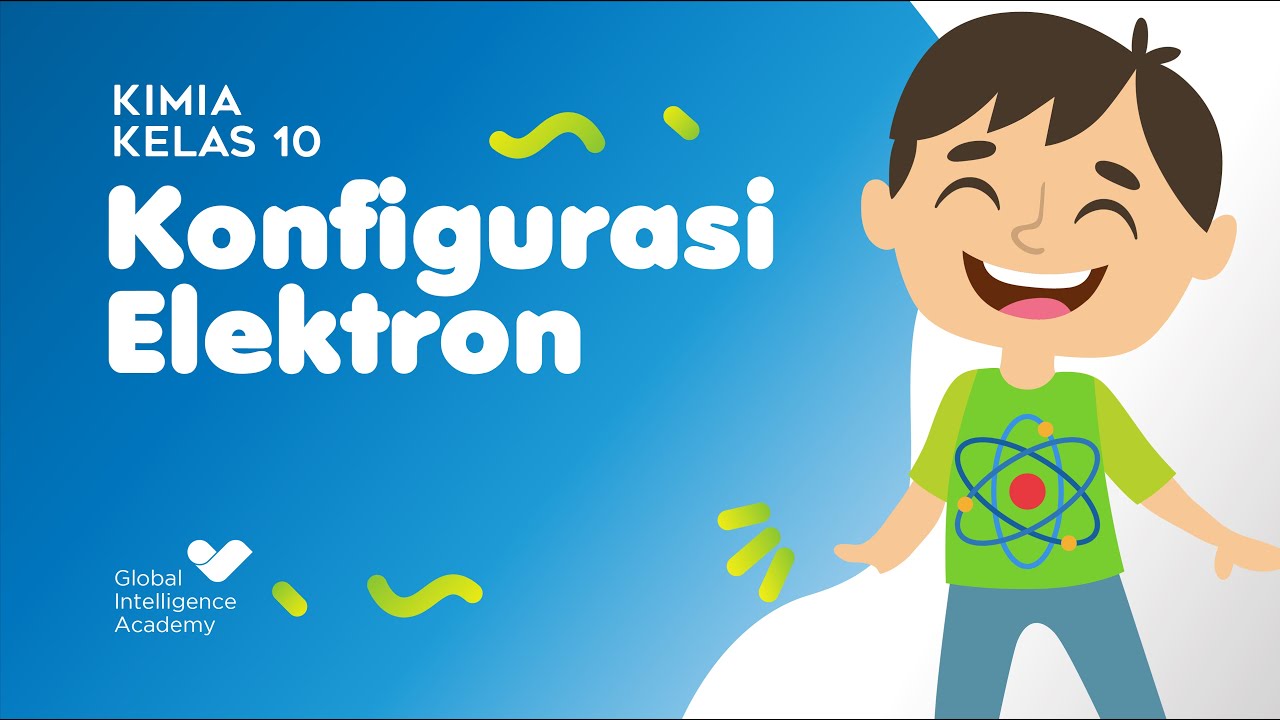 KIMIA Kelas 10 - Konfigurasi Elektron | GIA Academy