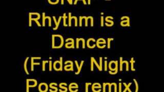 Snap - Rhythm is a dancer (Friday Night posse remi