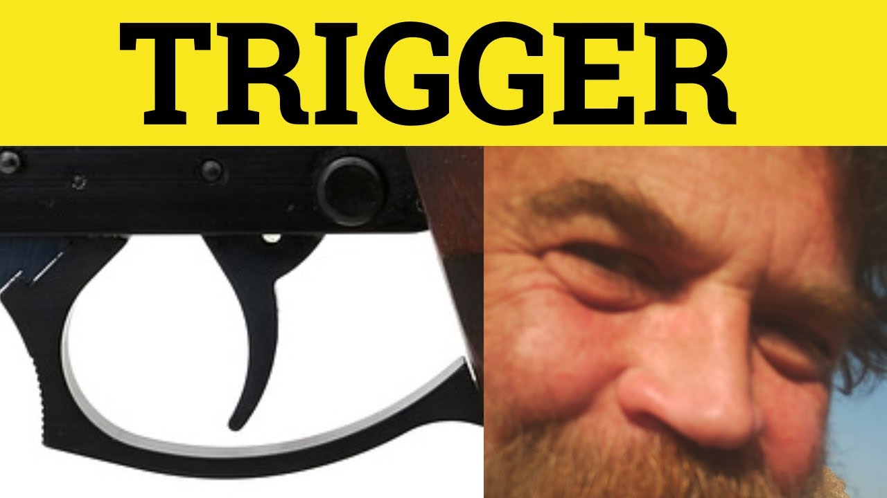 🔵 Trigger Meaning - Trigger Examples - Triggering Triggered - English Vocabulary