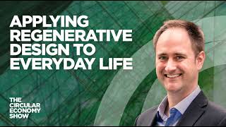 Applying regenerative design to everyday life | The origins of the circular economy