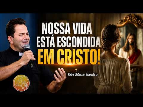 NOSSA VIDA ESTÁ ESCONDIDA EM CRISTO!