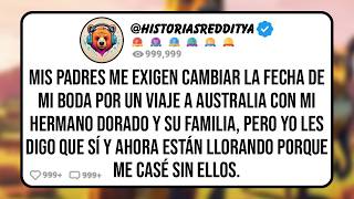 Mis PADRES me Exigen Cambiar la Fecha de mi Boda por un Viaje a Australia con mi HERMANO Dorado y...
