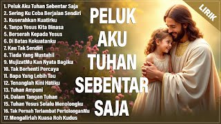 Download lagu PELUK AKU TUHAN SEBENTAR SAJA - LAGU PUJIAN PALING MENYENTUH HATI | LAGU ROHANI TERBARU 2025 (LIRIK) mp3 Download lagu PELUK AKU TUHAN SEBENTAR SAJA - LAGU PUJIAN PALING MENYENTUH HATI | LAGU ROHANI TERBARU 2025 (LIRIK) mp3