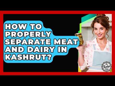 How To Properly Separate Meat And Dairy In Kashrut? - The Kosher Way