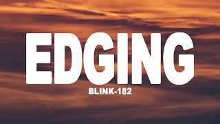 Blink-182 - Edging (Lyrics)