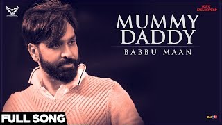 Babbu Maan - Mummy Daddy (Full Song) | Ik C Pagal | Latest Punjabi Songs 2018