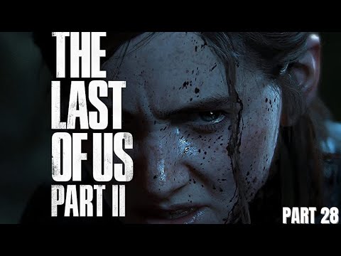 The Last of Us Part II first blind walkthrough [4K60FPS] - PART 28