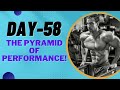 Day 58 The Pyramid of Performance!