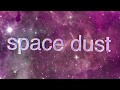 Space Dust, Even Crazier Space Dust