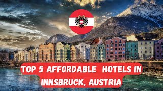 Top 5 AFFORDABLE Hotels in INNSBRUCK, Austria