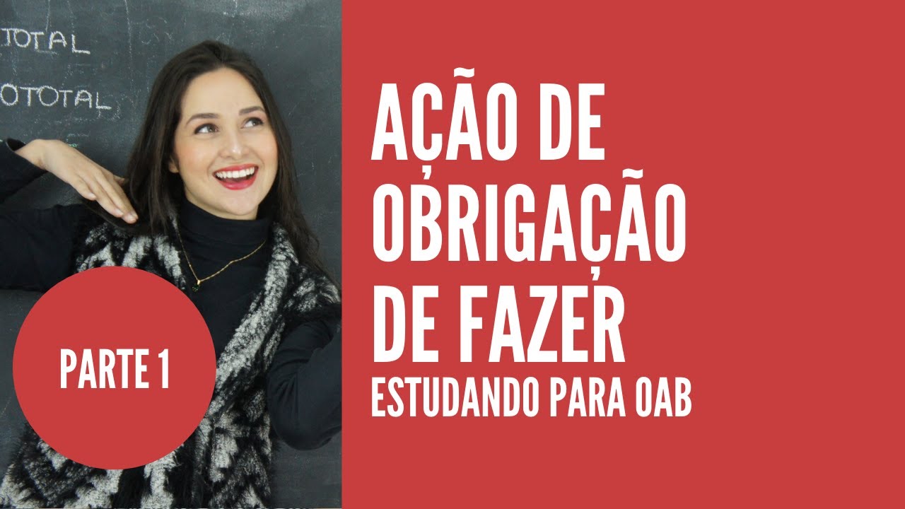 ESTUDANDO PARA OAB - AÇÃO DE OBRIGAÇÃO DE FAZER (PARTE 1) | DIREITO TOTAL