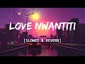 Love Nwantiti (Tiktok Remix)  [Slowed + Reverb]