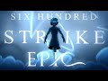 six hundred strike epic the musical animatic