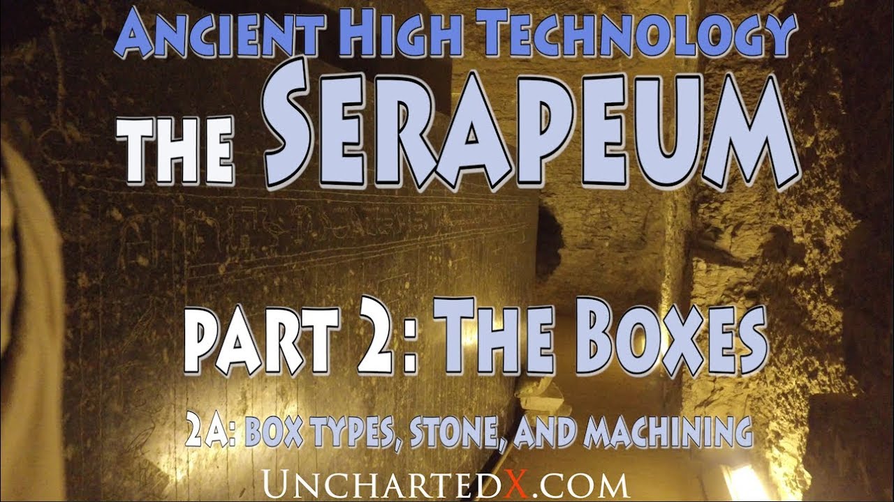 <h1 class=title>Proof of ancient High Technology at the Serapeum - Chapter 2, the Boxes: types, stone, and machining</h1>