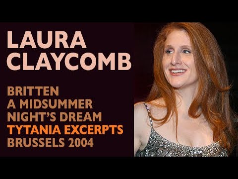 Laura Claycomb - Britten: A MIDSUMMER NIGHT'S DREAM, Tytania excerpts, Brussels 2004