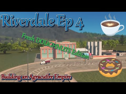 Cities: Skylines - Riverdale Ep4 - The Fresh Doughnut Edition