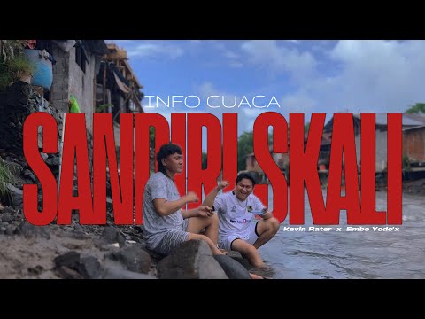 Kevin Rater - INFO CUACA _ SANDIRI SKALI - Ft. Embo Yodo'x - ( Official Music Video )