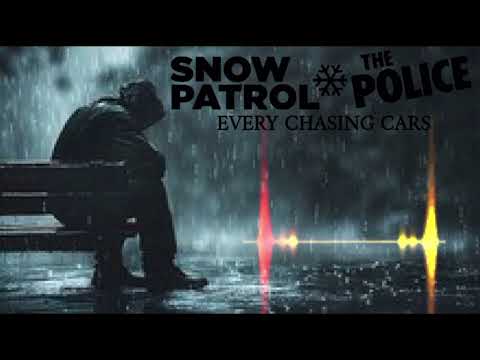 The Police VS Snow Patrol - Every Chasing Cars [Mashup]