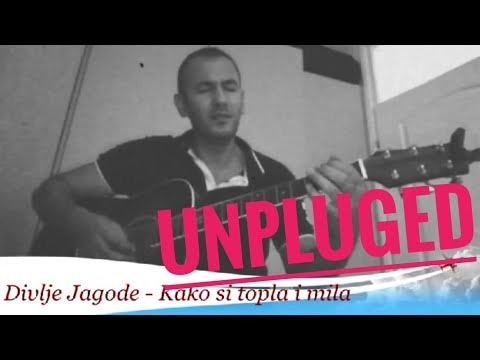 Divlje Jagode - Kako si topla i mila - Cover