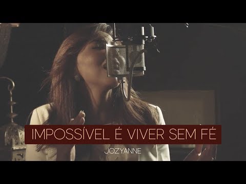 Impossível É Viver Sem Fé - Jozyanne