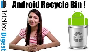 Android Recycle Bin To Recover Deleted Files On Android Phone | Intellect Digest