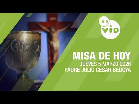 Misa de hoy ⛪ Jueves 5 Marzo de 2026, Padre Julio César Bedoya | Tele VID