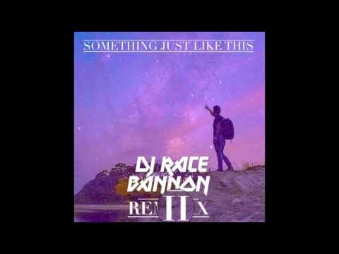 Cold Play - Something Just Like This DJ Race Bannon Remix II