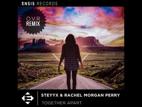 Steyyx & Rachel Morgan Perry - Together Apart (O.V.R Remix) [FREE DOWNLOAD]