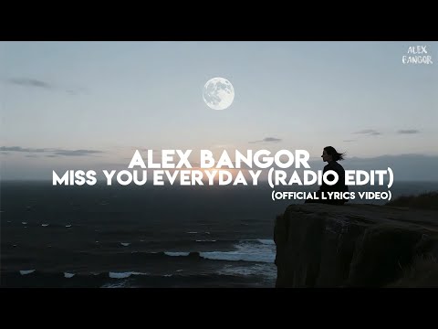 Alex Bangor  - Miss You Everyday (Radio Edit) | Official Lyric Video