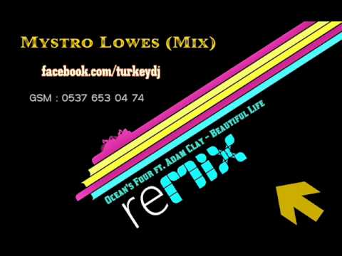 ocean's four ft. adam clay - beautiful life  (mystro lowes mix)