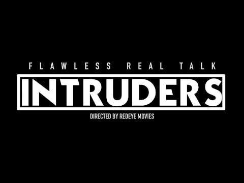 Flawless Real Talk- Intruders