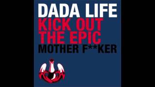 Dada Life - Kick Out The Epic Motherf**ker