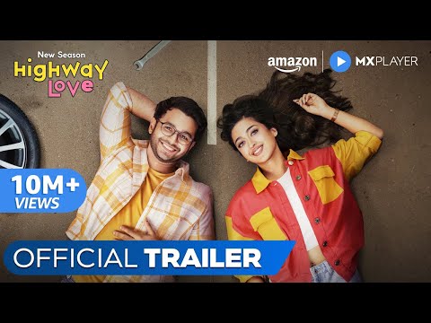 Highway Love Season 2 - Official Trailer ft. Ritvik Sahore, Gayatri Bhardwaj | Amazon MX Player — Highway Love