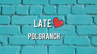 Pol Granch - Late [letra]