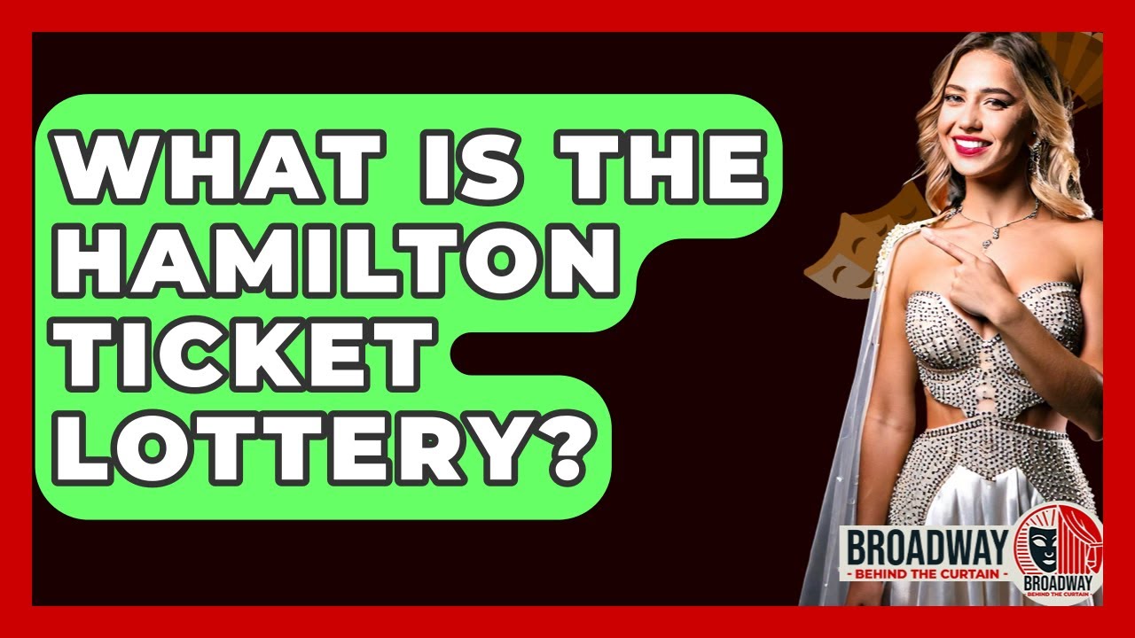 What Is The Hamilton Ticket Lottery? - Broadway Behind The Curtain