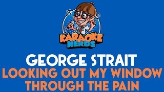 George Strait - Looking Out My Window Through The Pain (Karaoke)