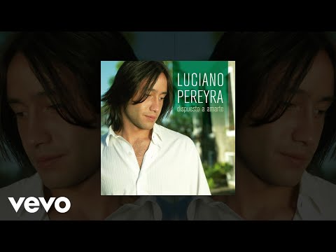 Dipuesto A Amar - Luciano Pereira
