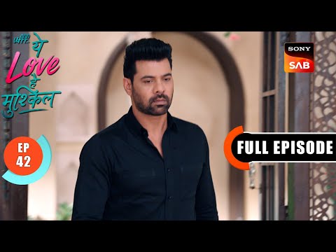 Nakli Didi | Ufff…Yeh Love Hai Mushkil | Ep 42 | Full Episode | 26 July 2025
