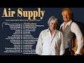 Air Supply Greatest Hits The Best Air Supply Songs Best Soft Rock Playlist Of Air Supply
