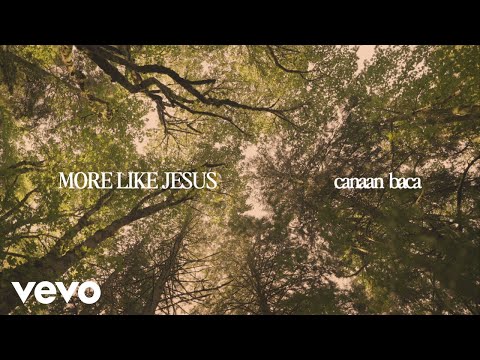 Canaan Baca - More Like Jesus (Official Lyric Video)