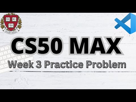 CS50 MAX | PRACTICE PROBLEMS | WEEK 3 | SOLUTION