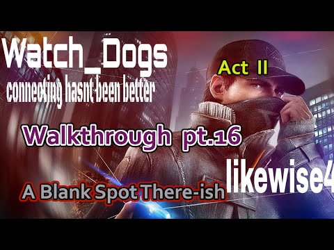 Watch Dogs Walkthrough pt.16 Act II "A Blank Spot There-ish"