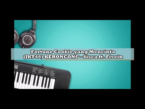 Lirik ~ Fortune Cookie yang Mencinta - JKT48 KERONCONG | Sisca ft  Fivein