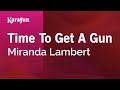 Time To Get A Gun - Miranda Lambert | Karaoke Version | KaraFun