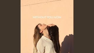 Without You Now