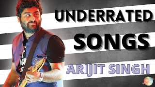 UNDERRATED SONGS OF ARIJIT SINGH